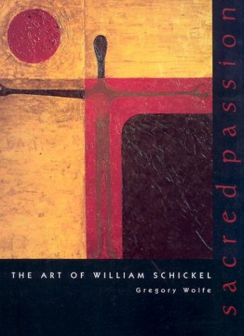 Beispielbild fr Sacred Passion : The Art of William Schickel zum Verkauf von Better World Books