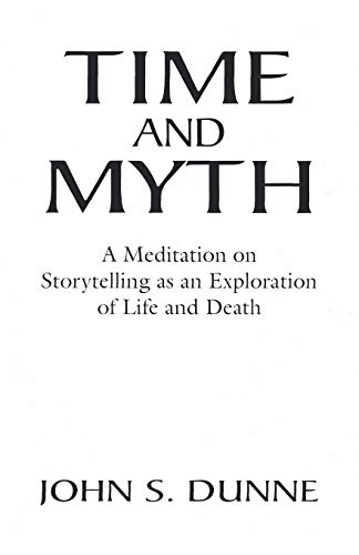 Beispielbild fr Time and Myth: A Meditation on Storytelling as an Exploration of Life and Death zum Verkauf von SecondSale