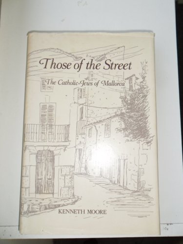 9780268018306: Those of the Street: The Catholic-Jews of Mallorca : A Study in Urban Cultural Change: Catholic-Jews of Majorca