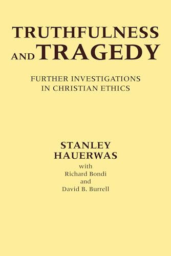 Imagen de archivo de Truthfulness and Tragedy: Further Investigations in Christian Ethics a la venta por Windows Booksellers
