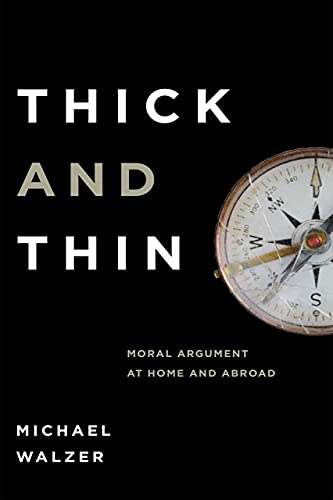 9780268018979: Thick and Thin: Moral Argument at Home and Abroad (Frank M. Covey, Jr., Loyola Lectures in Political Analysis)