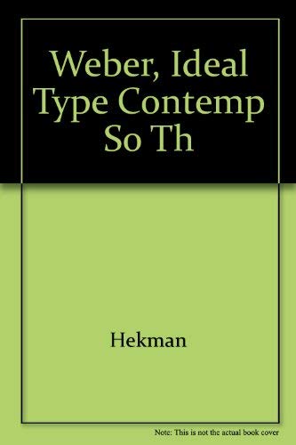 Weber: The Ideal Type, and Contemporary Social Theory