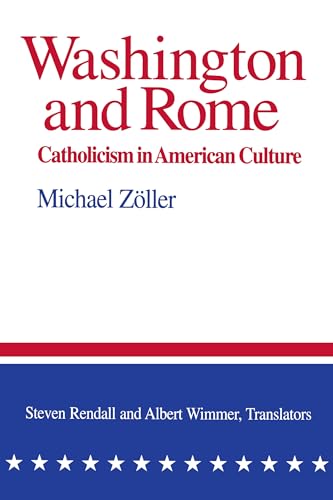 Beispielbild fr Washington and Rome : Catholicism in American Culture zum Verkauf von Better World Books