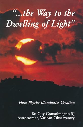 Beispielbild fr Way To The Dwelling Of Light - How Physics Illuminates Creation zum Verkauf von PBShop.store US