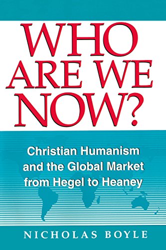 Beispielbild fr Who Are We Now: Christian Humanism and the Global Market from Hegel to Heaney zum Verkauf von SecondSale