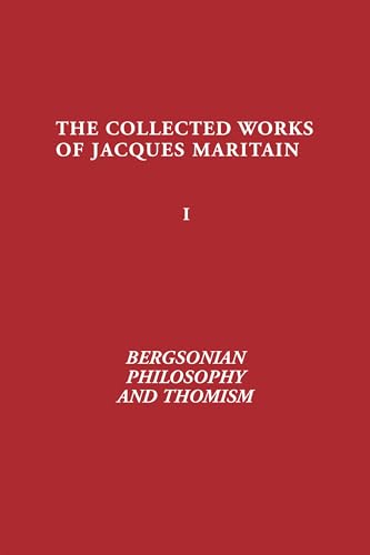 Beispielbild fr Bergsonian Philosophy and Thomism: Collected Works of Jacques Maritain, Volume 1 zum Verkauf von HPB-Red