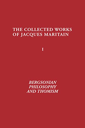 Imagen de archivo de Bergsonian Philosophy and Thomism: Collected Works of Jacques Maritain, Volume 1 a la venta por HPB-Red