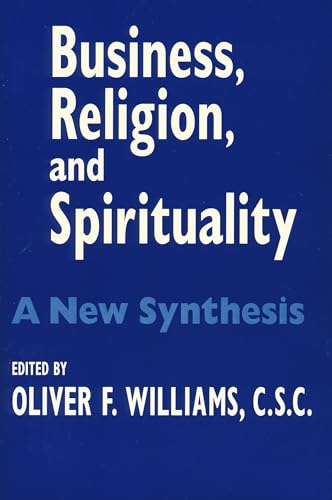 9780268021740: Business, Religion, and Spirituality: A New Synthesis (John W. Houck Notre Dame Series in Business Ethics)