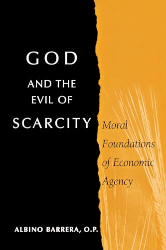 Stock image for God and the Evil of Scarcity: Moral Foundations of Economic Agency for sale by Powell's Bookstores Chicago, ABAA