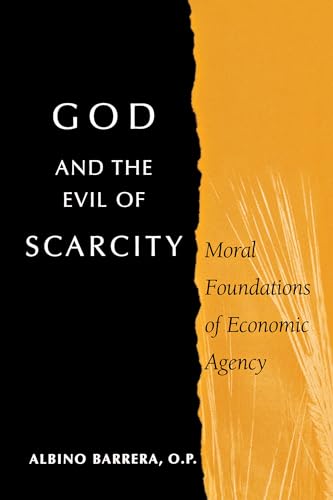 Beispielbild fr God and the Evil of Scarcity: Moral Foundations of Economic Agency zum Verkauf von Keeps Books