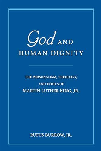 9780268021948: God and Human Dignity: The Personalism, Theology, and Ethics of Martin Luther King, Jr.