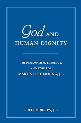 9780268021948: God And Human Dignity: The Personalism, Theology, And Ethics of Martin Luther King, Jr.