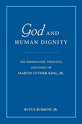 Imagen de archivo de God and Human Dignity : The Personalism, Theology, and Ethics of Martin Luther King, JR a la venta por Better World Books: West