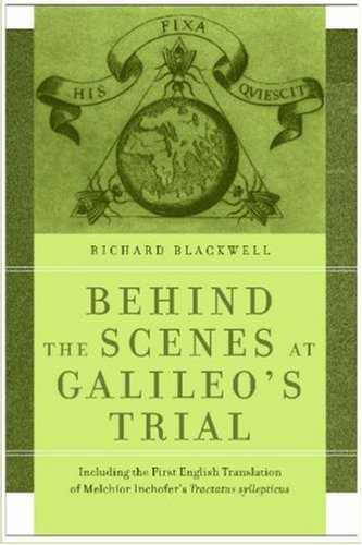 9780268022013: Behind the Scenes at Galileo's Trial: Including the First English Translation of Melchior Inchofer's Tractatus Syllepticus