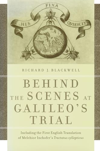 Beispielbild fr Behind the Scenes at Galileo's Trial : Including the First English Translation of Melchior Inchofer's Tractatus Syllepticus zum Verkauf von Better World Books