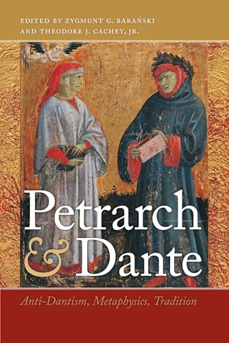 9780268022112: Petrarch & Dante: Anti-Dantism, Metaphysics, Tradition