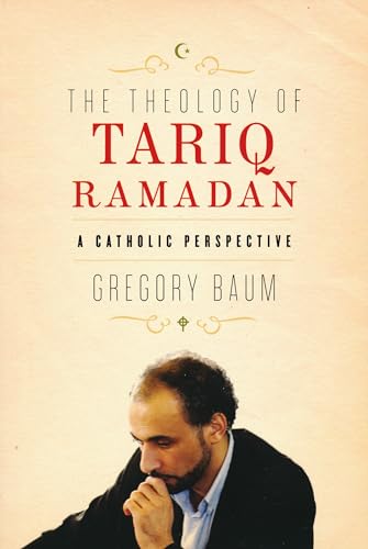 9780268022143: Theology of Tariq Ramadan: A Catholic Perspective