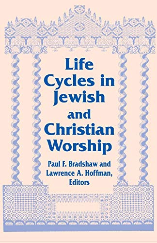 Beispielbild fr Life Cycles in Jewish and Christian Worship (Two Liturgical Traditions) (Two Liturgical Traditions, 4) zum Verkauf von Midtown Scholar Bookstore