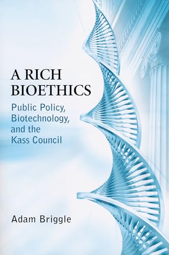 9780268022211: A Rich Bioethics: Public Policy, Biotechnology, and the Kass Council