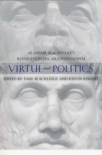 Beispielbild fr Virtue and Politics: Alasdair MacIntyre's Revolutionary Aristotelianism zum Verkauf von Books Unplugged