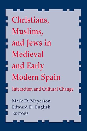 9780268022631: Christians, Muslims, and Jews in Medieval and Early Modern Spain: Interaction and Cultural Change
