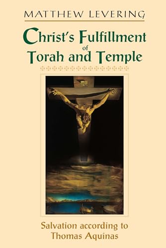 9780268022730: Christ's Fulfillment of Torah and Temple: Salvation according to Thomas Aquinas