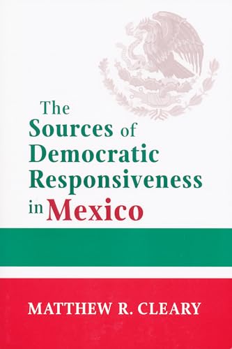 Stock image for The Sources of Democratic Responsiveness in Mexico for sale by ThriftBooks-Dallas