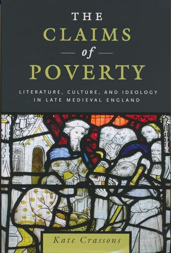 Claims of Poverty: Literature, Culture, & Ideology in Late Medieval England