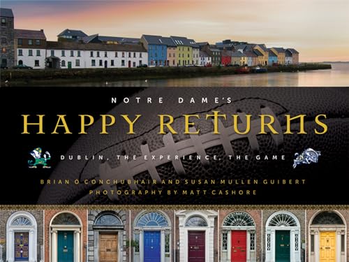 9780268023089: NOTRE DAMES HAPPY RETURNS [Idioma Ingls]: Dublin, the Experience, the Game