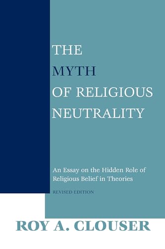 Beispielbild fr The Myth of Religious Neutrality: An Essay on the Hidden Role of Religious Belief in Theories, Revised Edition zum Verkauf von HPB-Red