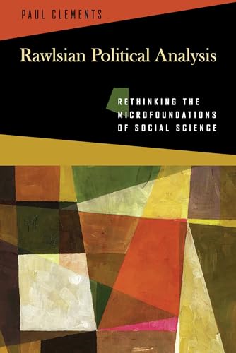 Beispielbild fr Rawlsian Political Analysis: Rethinking the Microfoundations of Social Science zum Verkauf von SecondSale