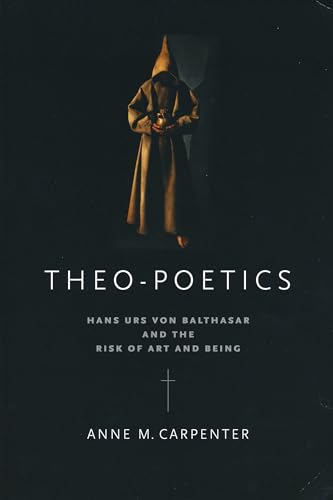 9780268023782: Theo-Poetics: Hans Urs Von Balthasar and the Risk of Art and Being