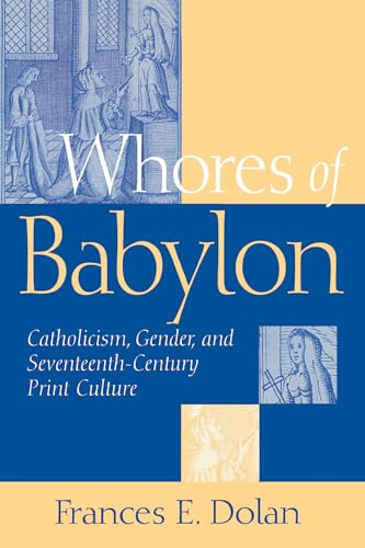 Stock image for Whores of Babylon: Catholicism, Gender, and Seventeenth-Century Print Culture for sale by Once Upon A Time Books