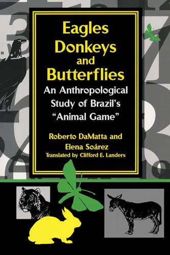 Stock image for Eagles, Donkeys, and Butterflies: An Anthropological Study of Brazil's "Animal Game" (Kellogg Institute Series on Democracy and Development) for sale by SecondSale