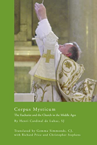 Imagen de archivo de Corpus Mysticum The Eucharist and the Church in the Middle Ages a la venta por Revaluation Books