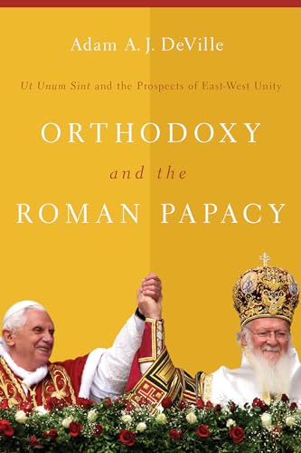 Stock image for Orthodoxy and the Roman Papacy: Ut Unum Sint and the Prospects of East-West Unity for sale by KuleliBooks