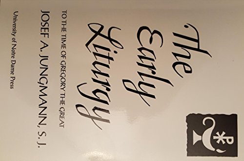 9780268027544: The early liturgy: To the time of Gregory the Great (University of Notre Dame. Liturgical studies)