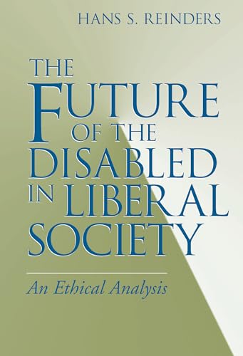 Beispielbild fr Future of the Disabled in Liberal Society, The: An Ethical Analysis (Revisions: A Series of Books on Ethics) zum Verkauf von SecondSale