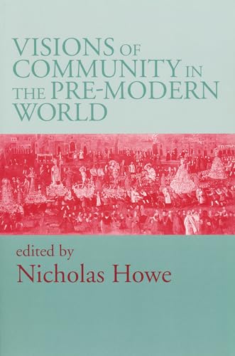 Stock image for Visions of Community in the Pre-Modern World for sale by Powell's Bookstores Chicago, ABAA