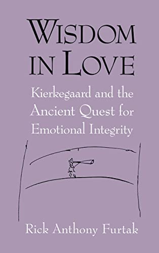 9780268028732: Wisdom in Love: Kierkegaard and the Ancient Quest for Emotional Integrity