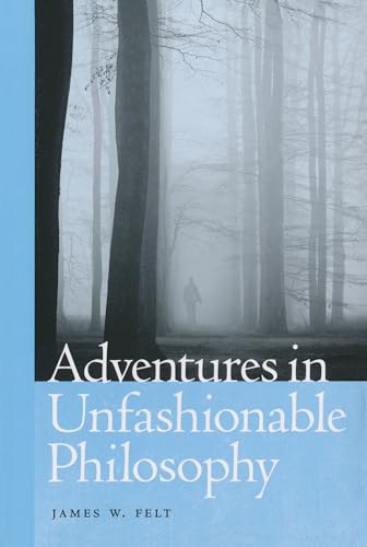 Imagen de archivo de Adventures in Unfashionable Philosophy a la venta por Manchester By The Book