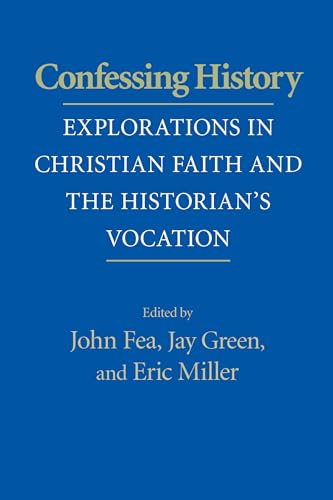 Stock image for Confessing History: Explorations in Christian Faith and the Historian's Vocation for sale by GF Books, Inc.