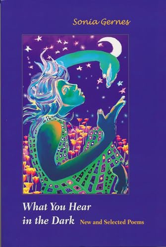 Stock image for What You Hear in the Dark : New and Selected Poems for sale by Better World Books