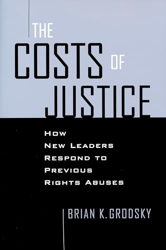 Stock image for Costs of Justice: How New Leaders Respond to Previous Rights Abuses for sale by Chiron Media