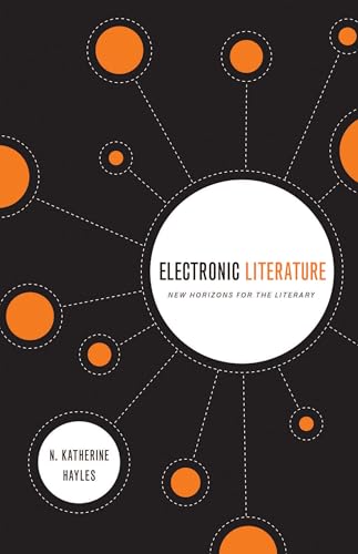 Imagen de archivo de Electronic Literature: New Horizons for the Literary (Yusko Ward-Phillips Lectures in English Language and Literature) a la venta por BooksRun