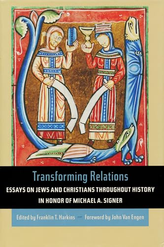 9780268030902: Transforming Relations: Essays on Jews and Christians Throughout History in Honor of Michael A. Signer