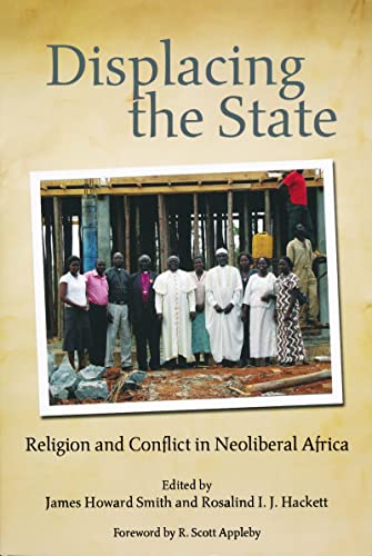 Stock image for Displacing the State   Religion and Conflict in Neoliberal Africa for sale by Revaluation Books