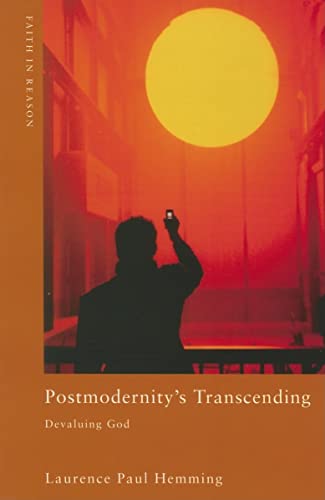 Stock image for Postmodernity's Transcending: Devaluing God (ND Faith in Reason) for sale by HPB-Red