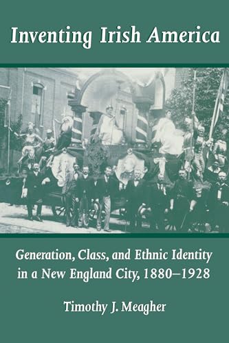 Beispielbild fr Inventing Irish America: Generation, Class, and Ethnic Identity in a New England City, 1880-1928 (Irish in America) zum Verkauf von One Planet Books