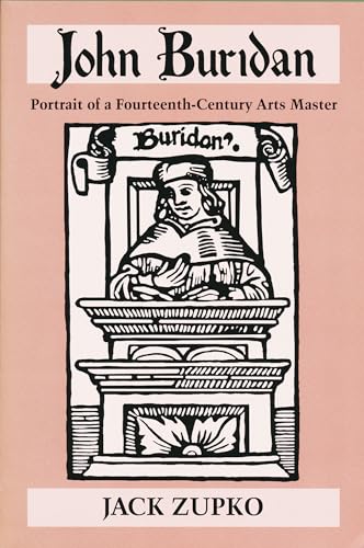 John Buridan: Portrait of a Fourteenth-century Arts Master (Publications in Medieval Studies)